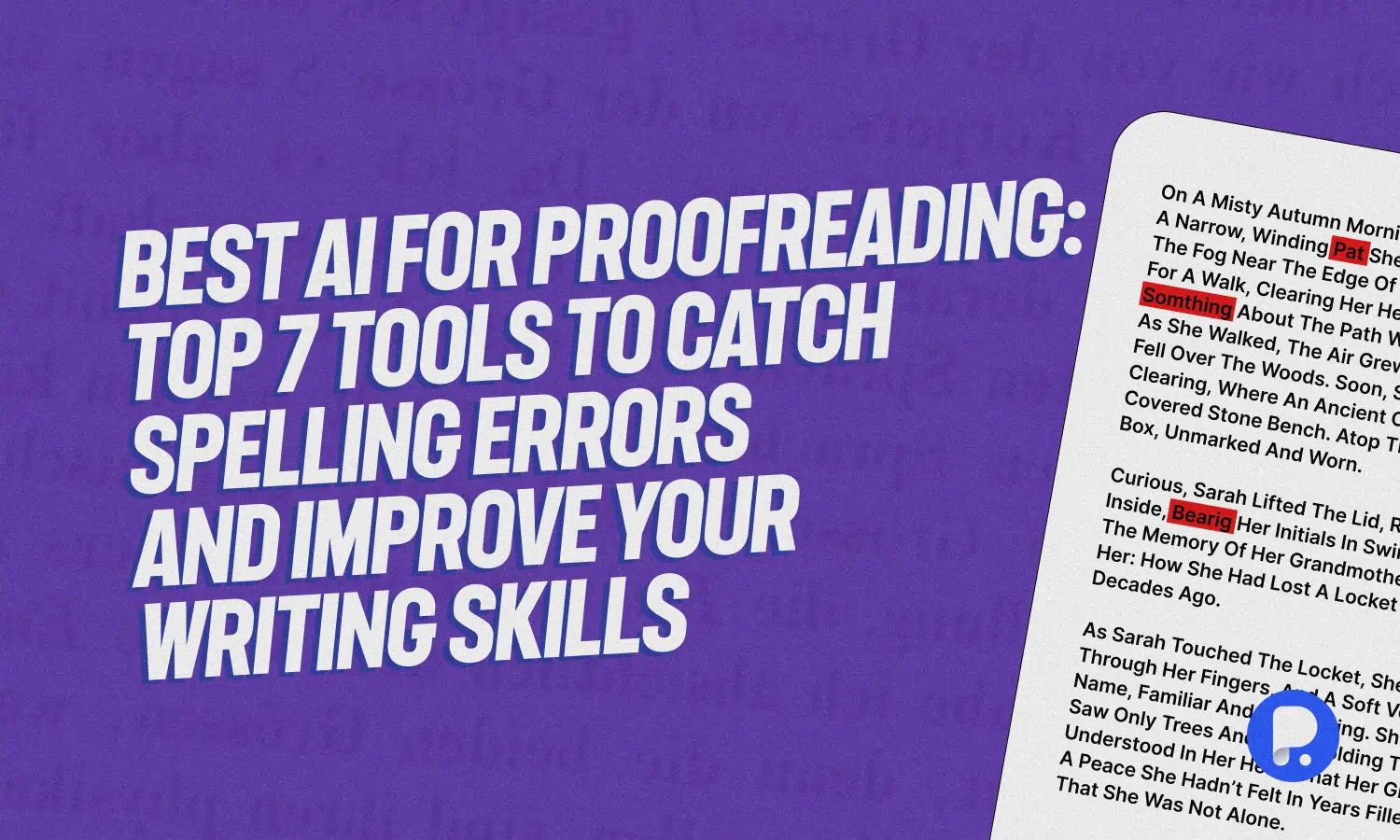 Best AI for Proofreading: Top 7 Tools to Catch Spelling Errors and Improve Your Writing Skills